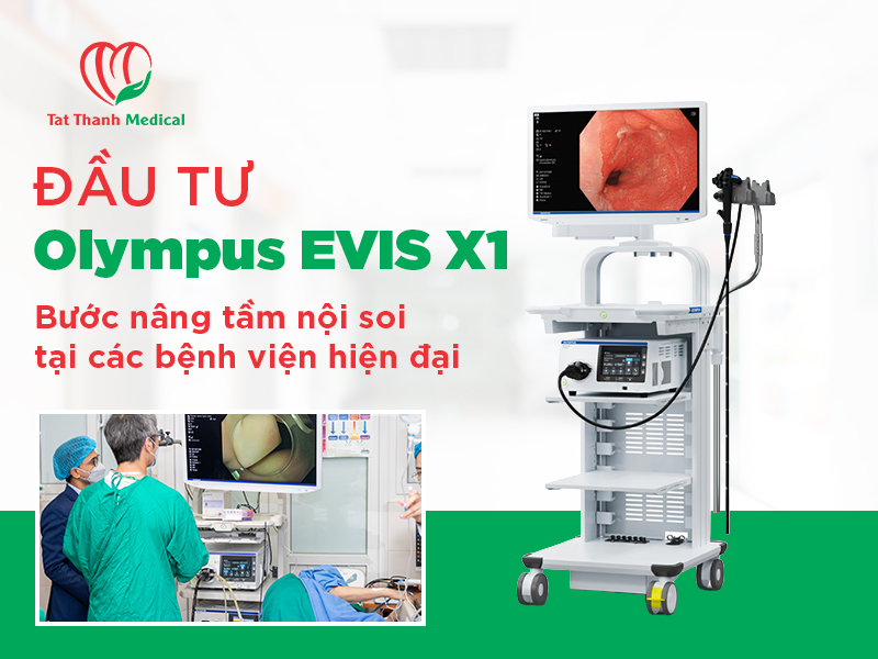 Đầu tư Olympus EVIS X1 - Bước nâng tầm nội soi tại các bệnh viện hiện đại