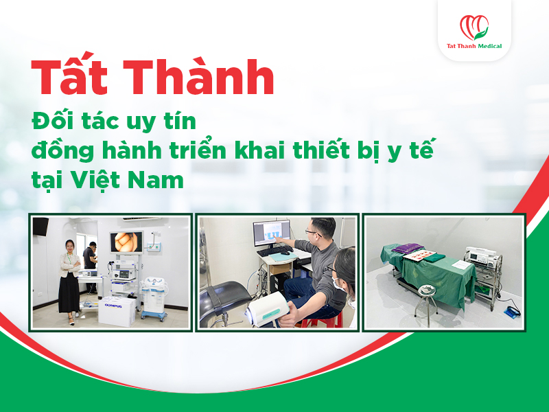 Tất Thành - Đối tác uy tín đồng hành triển khai thiết bị y tế tại Việt Nam