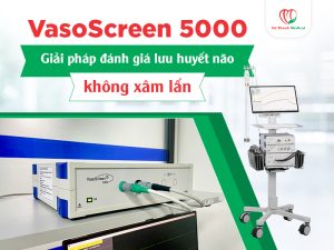 VasoScreen 5000 - Giải pháp đánh giá lưu huyết não không xâm lấn trong thực hành lâm sàng