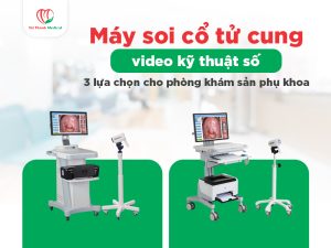Máy soi cổ tử cung video kỹ thuật số: Tiêu chuẩn cần có cho phòng khám sản phụ khoa
