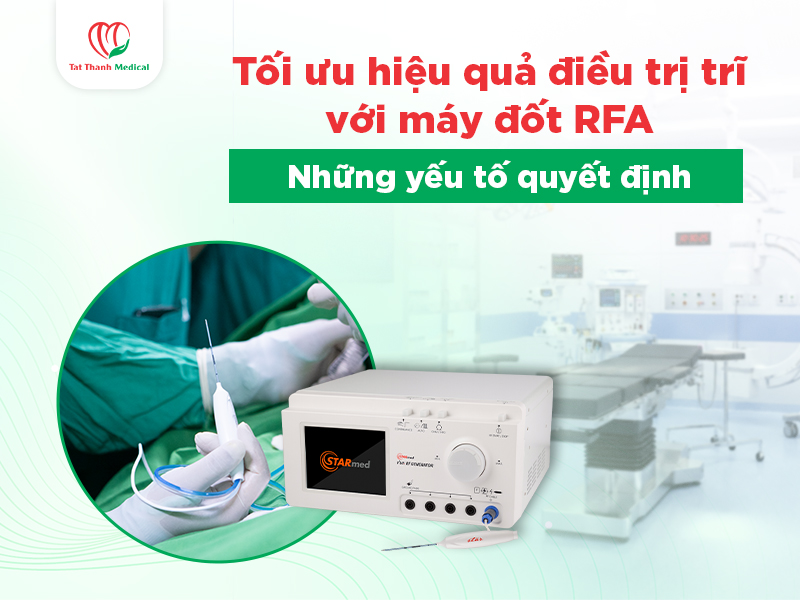 Tối ưu hiệu quả điều trị trĩ bằng RFA: Những yếu tố quyết định trong triển khai thực tế