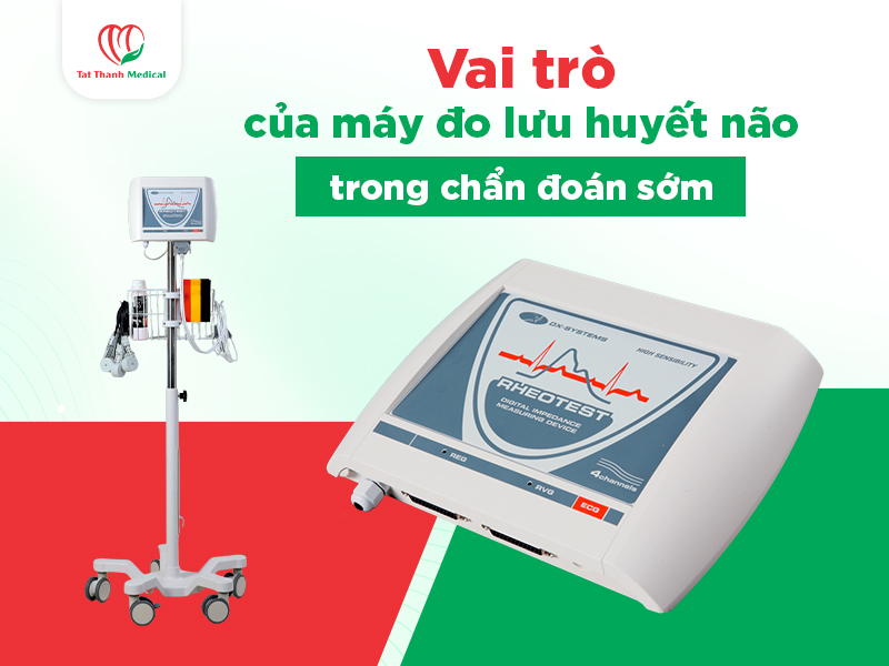 Vai trò của máy đo lưu huyết não trong hỗ trợ chẩn đoán sớm bệnh lý mạch máu não