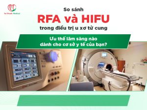 So sÃ¡nh RFA vÃ  HIFU trong Ä‘iá»u trá»‹ u xÆ¡ tá»­ cung