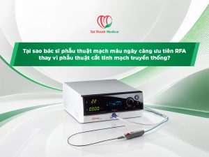Tại sao bác sĩ phẫu thuật mạch máu ngày càng ưu tiên RFA thay vì phẫu thuật cắt tĩnh mạch truyền thống?
