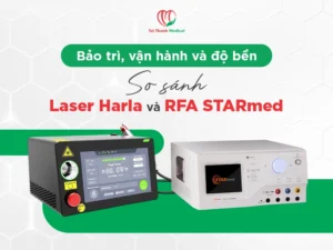 Bảo trì, vận hành và độ bền: So sánh Laser Harlas và RFA STARmed